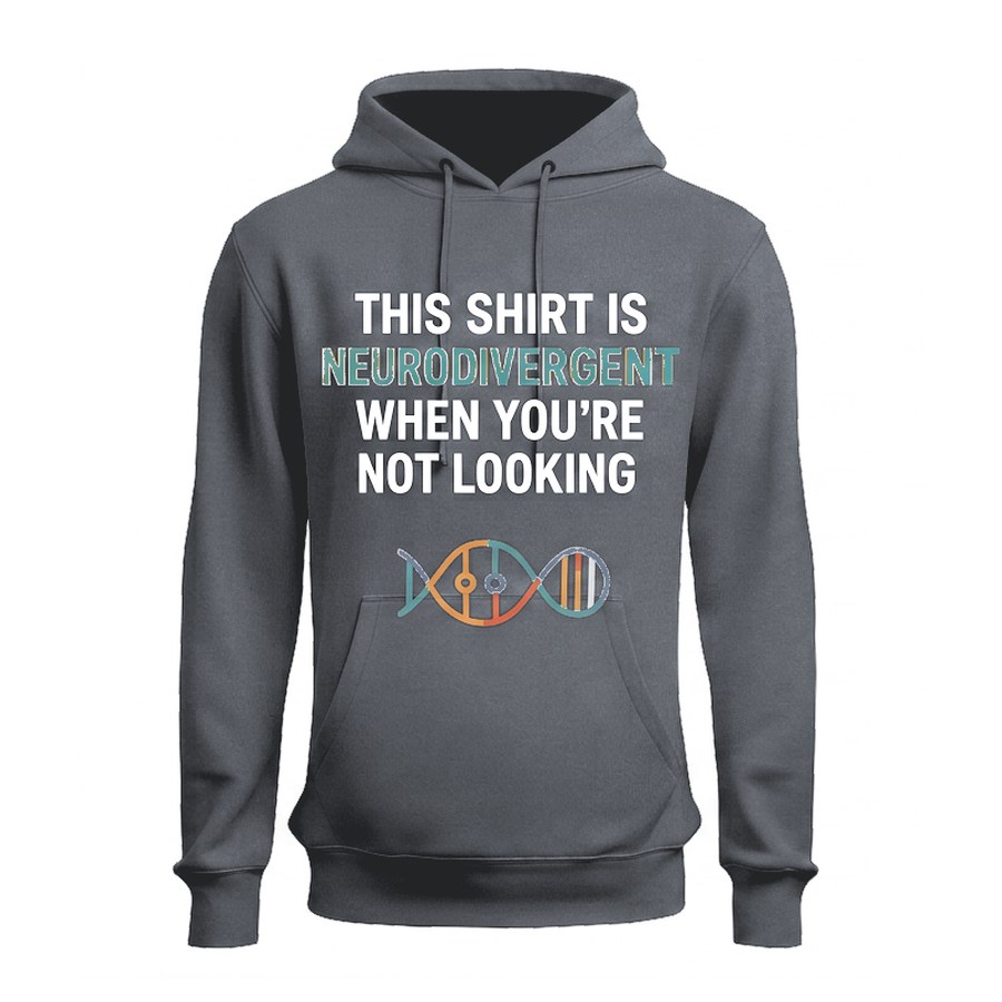 Sudadera con capucha This shirt is neurodivergent when you're not looking · montaje en Gris grafito